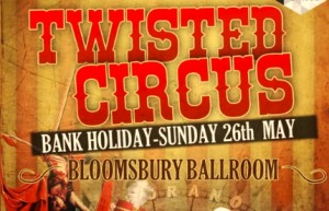 Twisted Circus @ Bloomsbury Ballroom