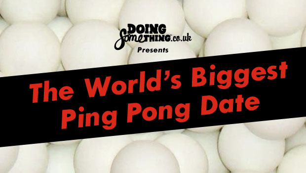 World's Biggest Ping Pong Date World's Biggest Ping Pong Date