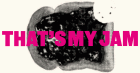 That's My Jam