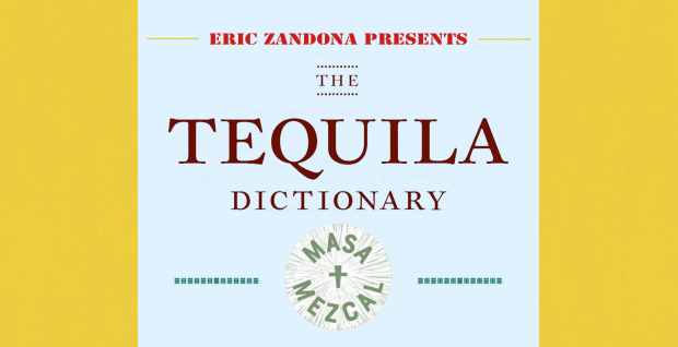 The Tequila Dictionary: An A-Z of all things Tequilla by Eric Zandona