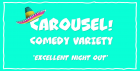 Carousel! Comedy Variety Night