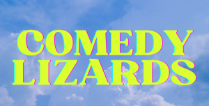 Comedy Lizards