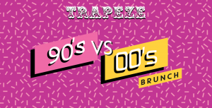 Big Top 90's VS 00's Brunch