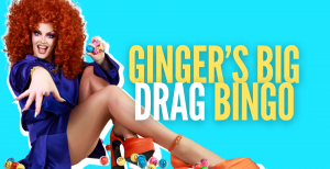 Ginger's Big Drag Bingo – Shoreditch