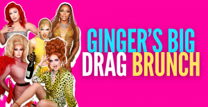 Ginger's Big Drag Bottomless Brunch