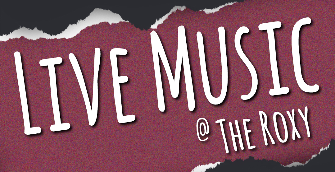 Live Music @ The Roxy