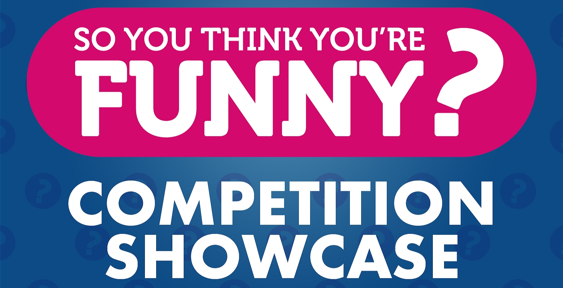So You Think You're Funny? - Competition Showcase
