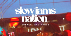 SLOW JAMS NATION - Summer Slow Jams & RnB DAY PARTY in LDN