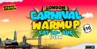 CARNIVAL WARM UP - LONDON - SAT 23RD AUG
