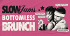The Slow Jams Bottomless Brunch