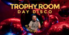 Trophy Room Over 30s Day Disco