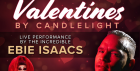 Ebie Entertainment Presents... Valentine’s by Candlelight
