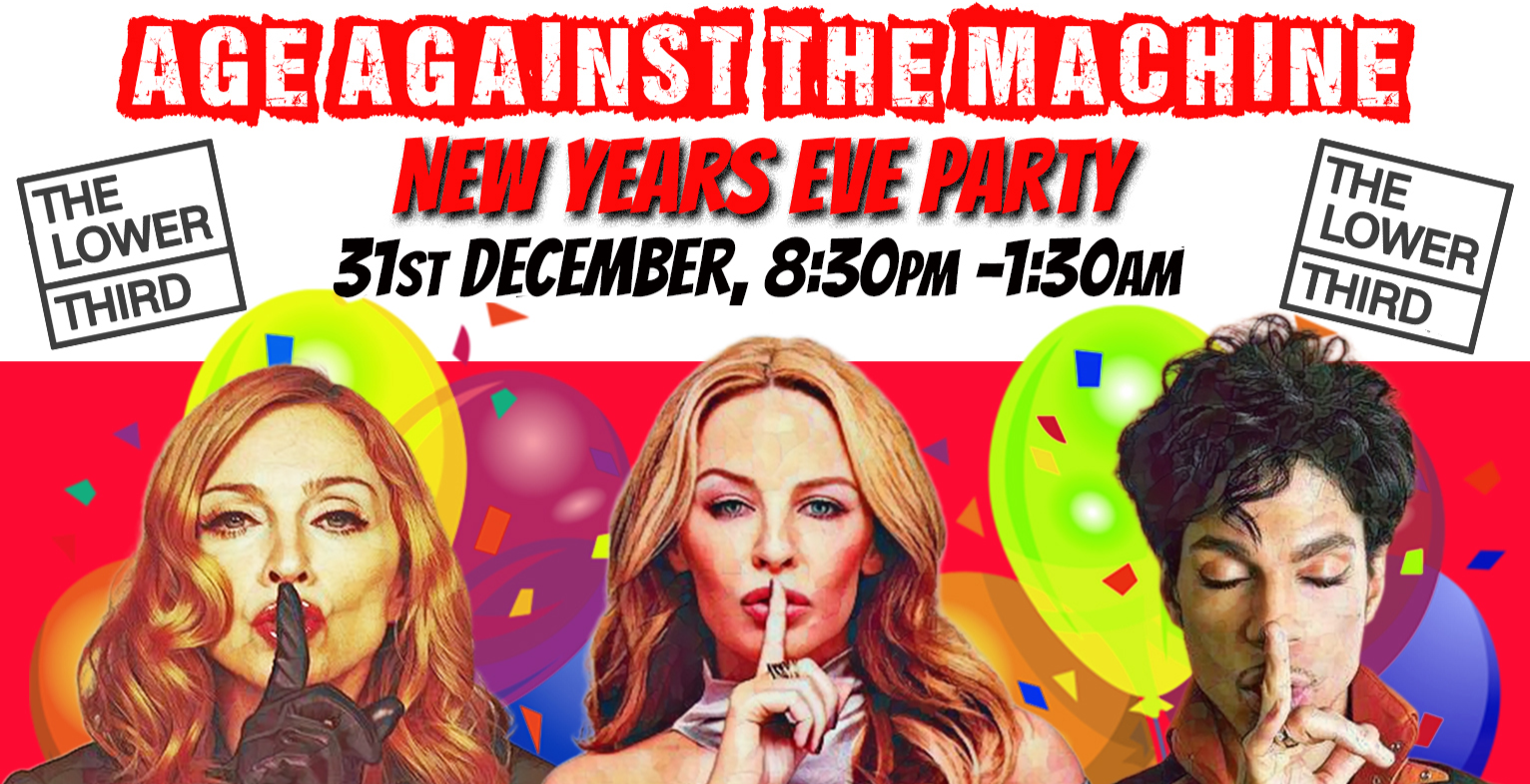 Age Against The Machine NYE Party (Over 30s Only)
