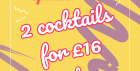 2 for £16 Cocktails