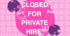 Evening Booked For Private Hire