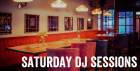 Saturday DJ Sessions