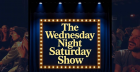 The Wednesday Night Saturday Show