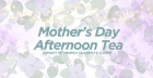 Mother's Day Afternoon Tea