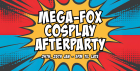 Mega-Fox Cosplay Afterparty!!!