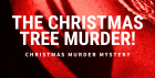 The Christmas Tree Murder Mystery