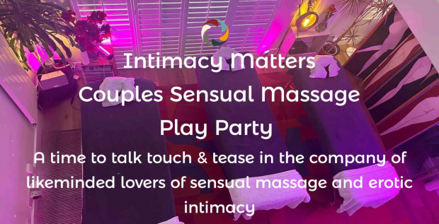 Intimacy Matters Sensual Massage Play Party For Couples & Intimate Friends