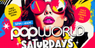 🎉 Popworld Saturdays 🎉