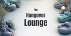 😴✨ The Hangover Lounge ✨😴