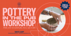 Pottery In The Pub Workshop