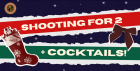 Shooting & Cocktails for 2!