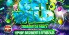 Get Wild Hip Hop Bashment Afrobeats Party - Everyone Free Before 12