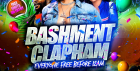 Bashment Clapham Party - Everyone Free Before 12AM