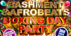 Bashment & Afrobeats  Boxing Day Party - Everyone Free Before 12AM