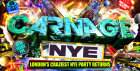 Carnage NYE - London's Craziest New Years Eve Party Returns