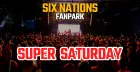 Six Nations FanPark – Super Saturday