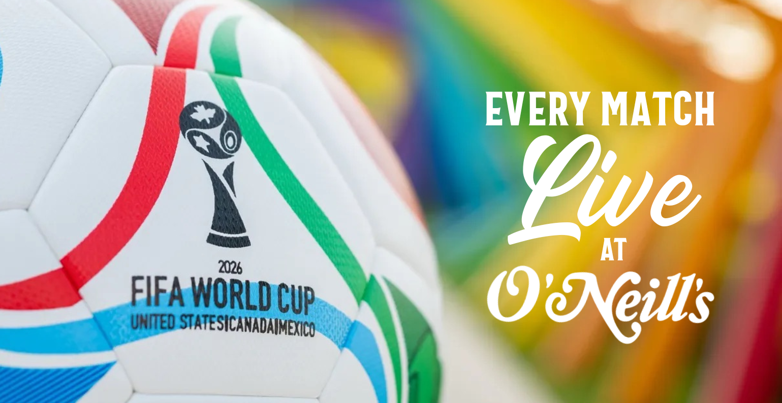 FIFA World Cup 2026 Football - Live @ O’Neill’s