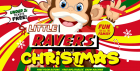 🎅 Little Ravers Christmas 🎅