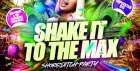 Shake It To The Max - Shoreditch Party