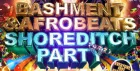 Bashment & Afrobeats - Shoreditch Party (Everyone Free Before 12AM)