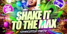 Shake It To The Max - Shoreditch Party