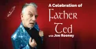 A Celebration of Father Ted with Joe Rooney