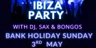 Bank Holiday Ibiza Party with DJ, Sax and Bongos
