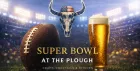 Super Bowl @ The Plough