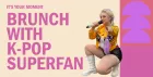Brunch with K-Pop Superfan