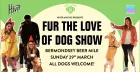 Fur The Love of Dog Show – Sunday Dog Event in Bermondsey (Near London Bridge)