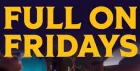 🎊 Full On Friday 🎊
