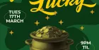 Getting Lucky - Paddy's Day Juicy Tuesday