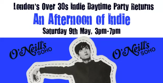 An Afternoon of Indie - Indie for the over 30s: 3pm-7pm, Sat 9th May