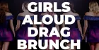 Girls Aloud Drag Brunch at Moskito