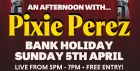 Bank Holiday Sunday funday with Pixie Perez