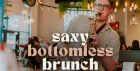 SAXY BOTTOMLESS BRUNCH